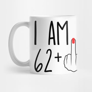 I Am 62 Plus 1 Middle Finger For A 63rd Birthday Mug